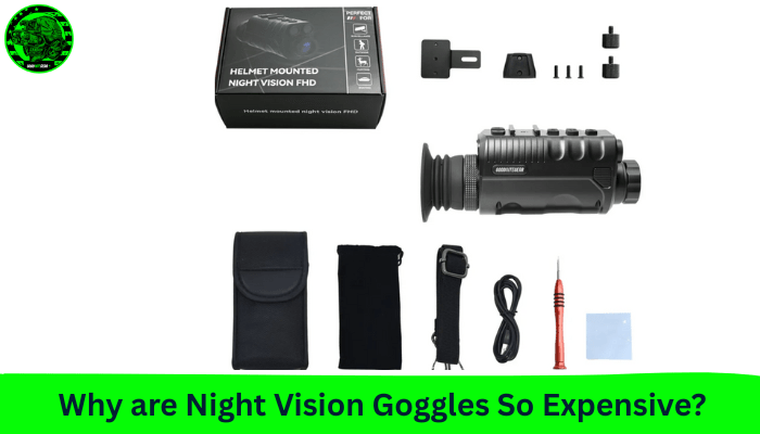 Why are Night Vision Goggles So Expensive? - Good Nite Gear