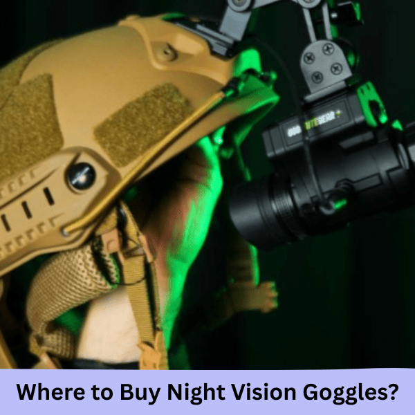 Where to Buy Night Vision Goggles? - Good Nite Gear